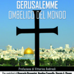 Gerusalemme ombelico del mondo di Daniele Moschetti. Introduzione di Vittorino Andreoli-0