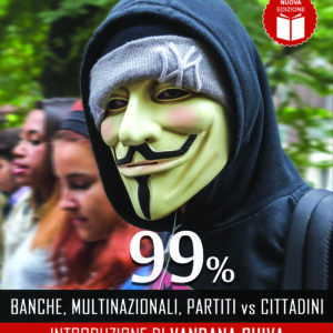 99% Banche multinazionali, partiti VS cittadini di Gianluca Ferrara introduzione di Vandana Shiva-0