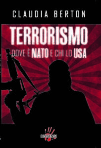 Terrorismo dove è Nato e chi lo Usa di Claudia Berton-0